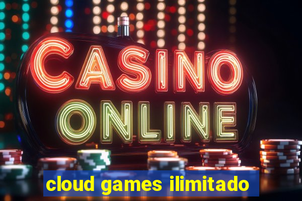 cloud games ilimitado